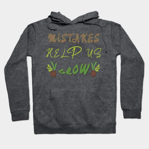 Mistakes help us grow Hoodie by TeeText